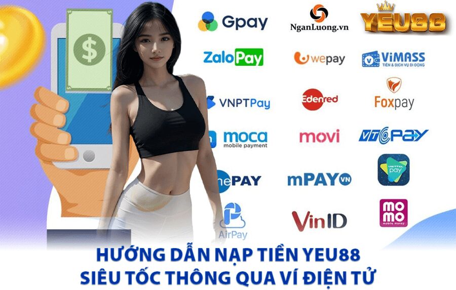 Hướng dẫn nạp tiền Yeu88 siêu tốc thông qua ví điện tử