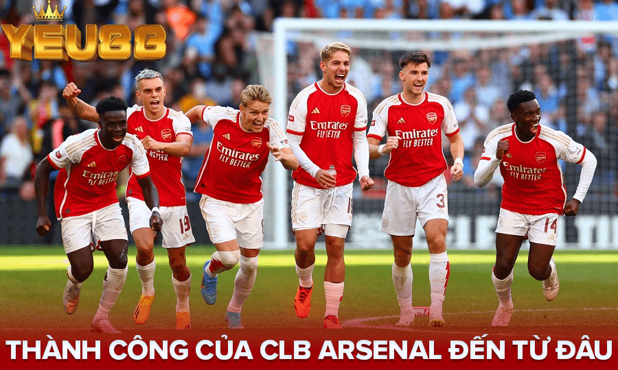 THÀNH CÔNG CỦA CLB ARSENAL ĐẾN TỪ ĐÂU