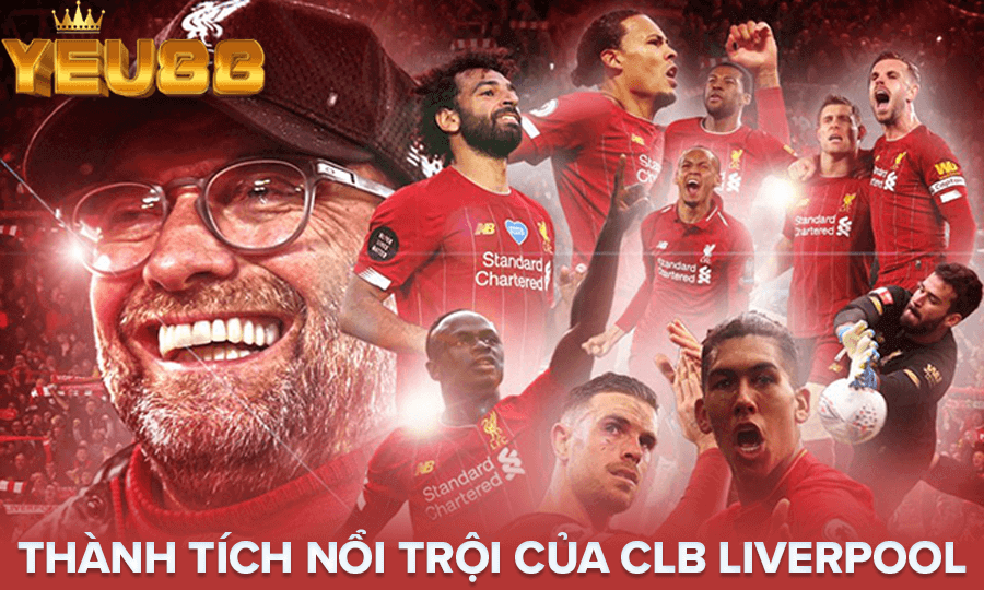 THÀNH TÍCH NỔI TRỘI CỦA CLB LIVERPOOL