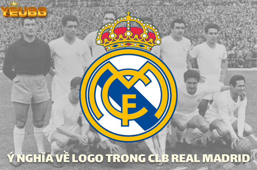 Ý NGHĨA VỀ LOGO TRONG CLB REAL MADRID