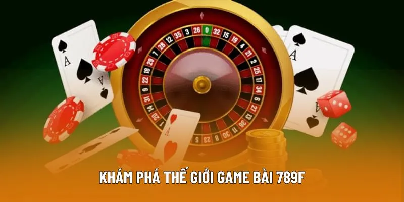 Khám phá thế giới Game bài online